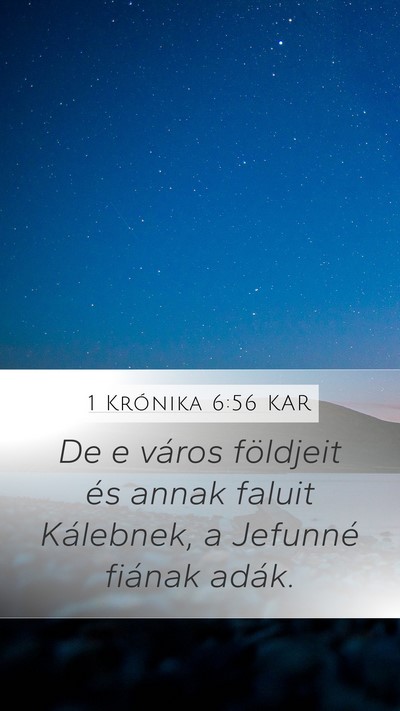 1 Krónika 6:56 KAR Mobile Phone Wallpaper - De e város földjeit és annak faluit Kálebnek, - Mobile Bible Verse Wallpaper