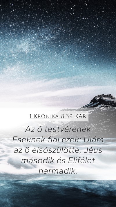 1 Krónika 8:39 KAR Mobile Phone Wallpaper - Az õ testvérének Eseknek fiai ezek: Ulám az - Mobile Bible Verse Wallpaper