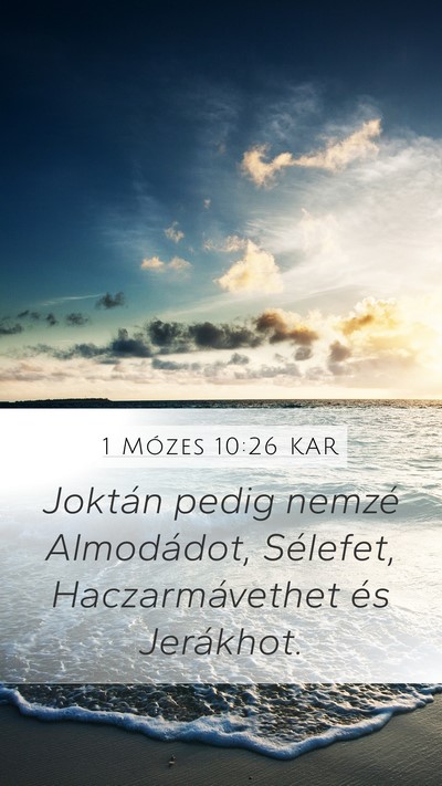 1 Mózes 10:26 KAR Mobile Phone Wallpaper - Joktán pedig nemzé Almodádot, Sélefet, - Mobile Bible Verse Wallpaper