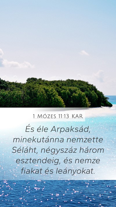 1 Mózes 11:13 KAR Mobile Phone Wallpaper - És éle Arpaksád, minekutánna nemzette - Mobile Bible Verse Wallpaper