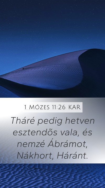 1 Mózes 11:26 KAR Mobile Phone Wallpaper - Tháré pedig hetven esztendõs vala, és nemzé - Mobile Bible Verse Wallpaper
