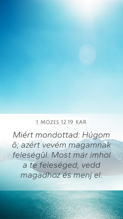 1 Mózes 12:19 KAR Mobile Phone Wallpaper - Miért mondottad: Húgom õ; azért vevém - Mobile Bible Verse Wallpaper