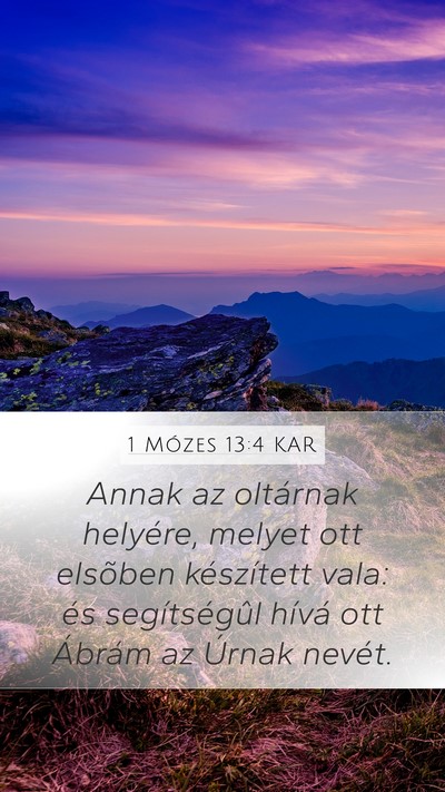 1 Mózes 13:4 KAR Mobile Phone Wallpaper - Annak az oltárnak helyére, melyet ott elsõben - Mobile Bible Verse Wallpaper