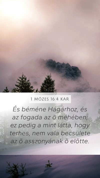 1 Mózes 16:4 KAR Mobile Phone Wallpaper - És béméne Hágárhoz, és az fogada az õ - Mobile Bible Verse Wallpaper