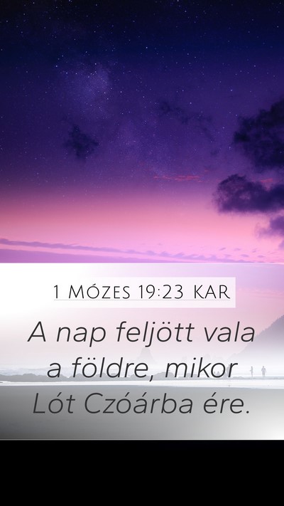 1 Mózes 19:23 KAR Mobile Phone Wallpaper - A nap feljött vala a földre, mikor Lót - Mobile Bible Verse Wallpaper
