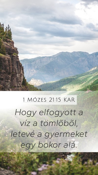 1 Mózes 21:15 KAR Mobile Phone Wallpaper - Hogy elfogyott a víz a tömlõbõl, letevé a - Mobile Bible Verse Wallpaper