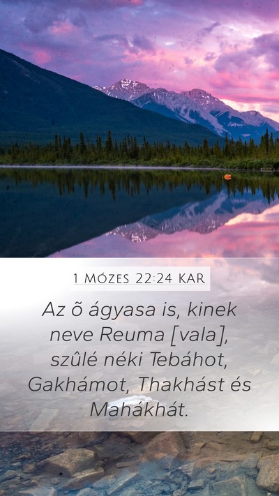1 Mózes 22:24 KAR Mobile Phone Wallpaper - Az õ ágyasa is, kinek neve Reuma [vala], - Mobile Bible Verse Wallpaper