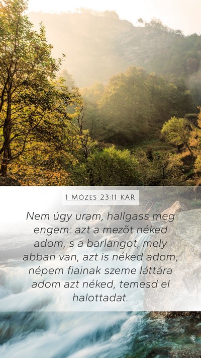 1 Mózes 23:11 KAR Mobile Phone Wallpaper - Nem úgy uram, hallgass meg engem: azt a mezõt - Mobile Bible Verse Wallpaper
