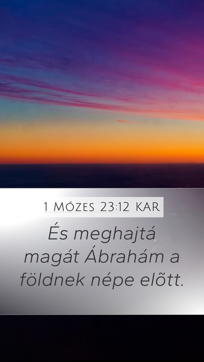 1 Mózes 23:12 KAR Mobile Phone Wallpaper - És meghajtá magát Ábrahám a földnek népe - Mobile Bible Verse Wallpaper