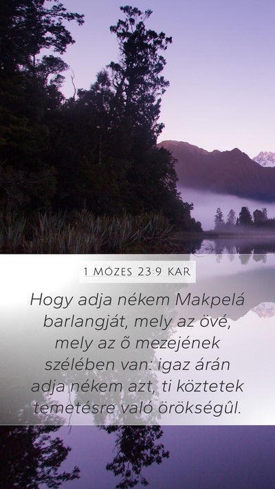 1 Mózes 23:9 KAR Mobile Phone Wallpaper - Hogy adja nékem Makpelá barlangját, mely az - Mobile Bible Verse Wallpaper