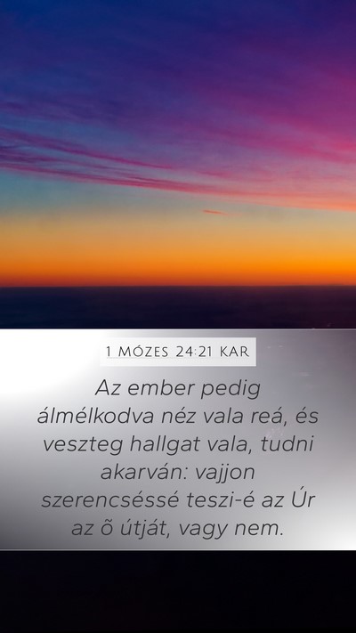 1 Mózes 24:21 KAR Mobile Phone Wallpaper - Az ember pedig álmélkodva néz vala reá, és - Mobile Bible Verse Wallpaper
