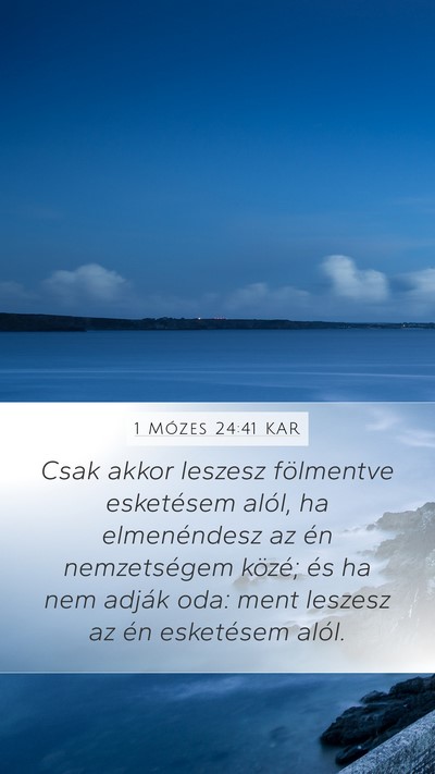 1 Mózes 24:41 KAR Mobile Phone Wallpaper - Csak akkor leszesz fölmentve esketésem alól, - Mobile Bible Verse Wallpaper
