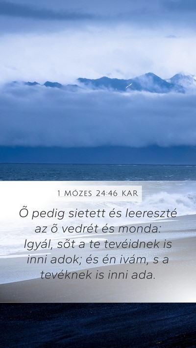 1 Mózes 24:46 KAR Mobile Phone Wallpaper - Õ pedig sietett és leereszté az õ vedrét és - Mobile Bible Verse Wallpaper