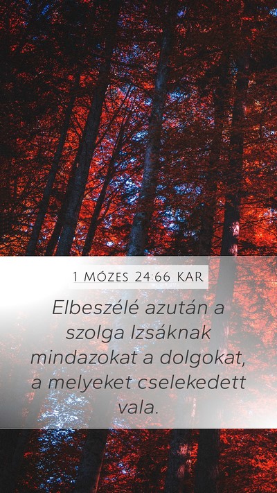 1 Mózes 24:66 KAR Mobile Phone Wallpaper - Elbeszélé azután a szolga Izsáknak mindazokat - Mobile Bible Verse Wallpaper