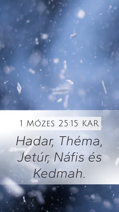 1 Mózes 25:15 KAR Mobile Phone Wallpaper - Hadar, Théma, Jetúr, Náfis és - Mobile Bible Verse Wallpaper