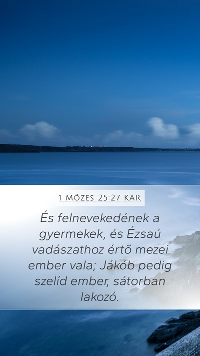 1 Mózes 25:27 KAR Mobile Phone Wallpaper - És felnevekedének a gyermekek, és Ézsaú - Mobile Bible Verse Wallpaper