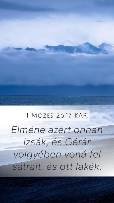 1 Mózes 26:17 KAR Mobile Phone Wallpaper - Elméne azért onnan Izsák, és Gérár - Mobile Bible Verse Wallpaper