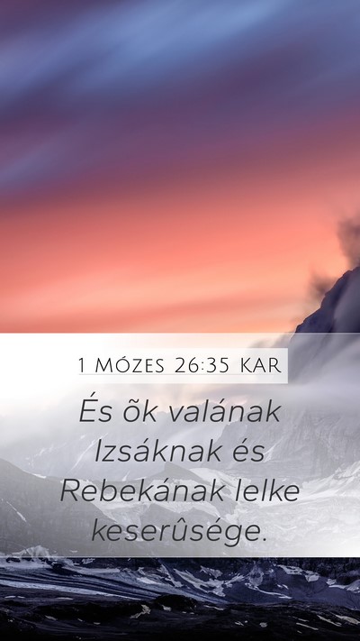 1 Mózes 26:35 KAR Mobile Phone Wallpaper - És õk valának Izsáknak és Rebekának lelke - Mobile Bible Verse Wallpaper