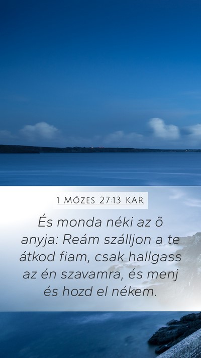 1 Mózes 27:13 KAR Mobile Phone Wallpaper - És monda néki az õ anyja: Reám szálljon a te - Mobile Bible Verse Wallpaper