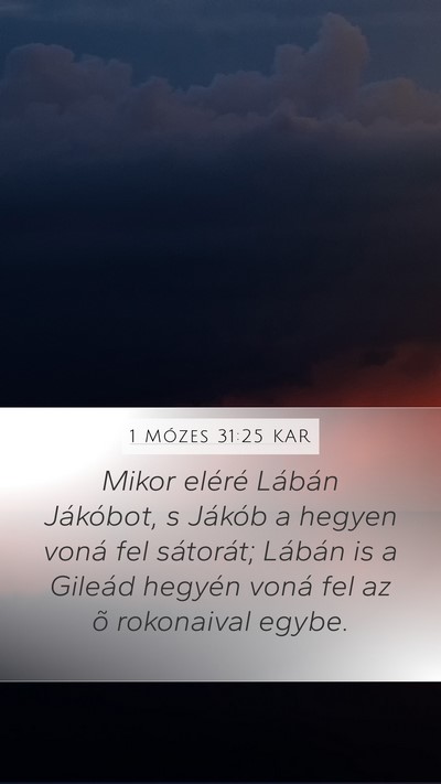 1 Mózes 31:25 KAR Mobile Phone Wallpaper - Mikor eléré Lábán Jákóbot, s Jákób a - Mobile Bible Verse Wallpaper