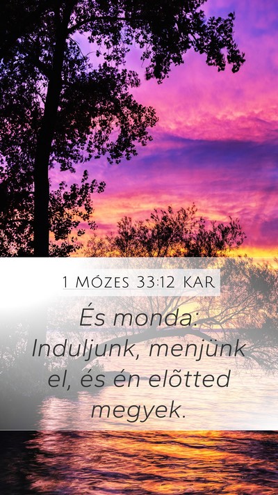 1 Mózes 33:12 KAR Mobile Phone Wallpaper - És monda: Induljunk, menjünk el, és én - Mobile Bible Verse Wallpaper