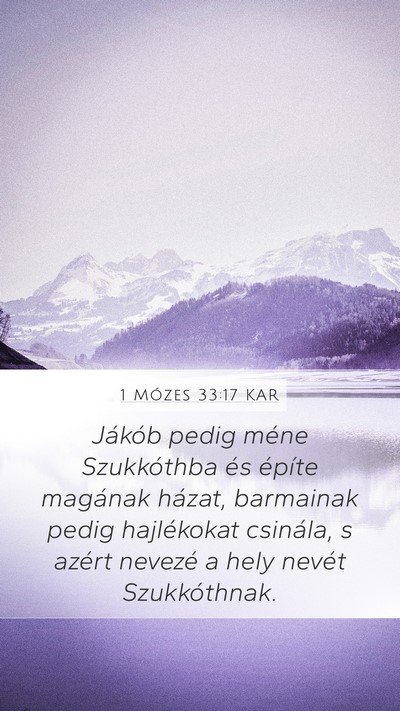 1 Mózes 33:17 KAR Mobile Phone Wallpaper - Jákób pedig méne Szukkóthba és építe - Mobile Bible Verse Wallpaper