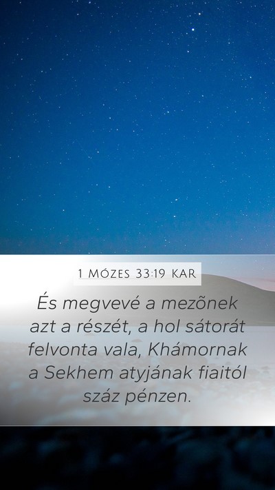 1 Mózes 33:19 KAR Mobile Phone Wallpaper - És megvevé a mezõnek azt a részét, a hol - Mobile Bible Verse Wallpaper