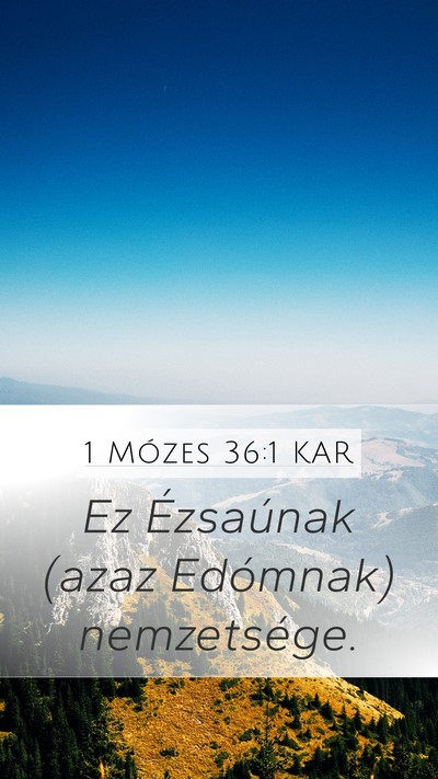 1 Mózes 36:1 KAR Mobile Phone Wallpaper - Ez Ézsaúnak (azaz Edómnak) - Mobile Bible Verse Wallpaper