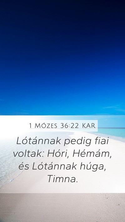 1 Mózes 36:22 KAR Mobile Phone Wallpaper - Lótánnak pedig fiai voltak: Hóri, Hémám, és - Mobile Bible Verse Wallpaper