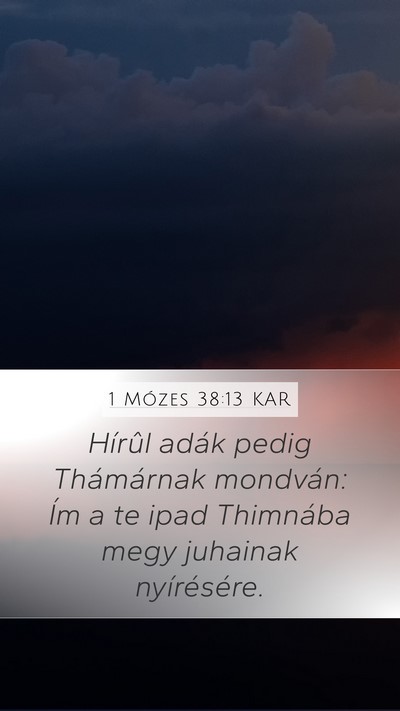 1 Mózes 38:13 KAR Mobile Phone Wallpaper - Hírûl adák pedig Thámárnak mondván: Ím a - Mobile Bible Verse Wallpaper