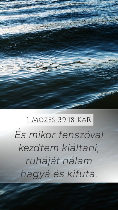 1 Mózes 39:18 KAR Mobile Phone Wallpaper - És mikor fenszóval kezdtem kiáltani, ruháját - Mobile Bible Verse Wallpaper