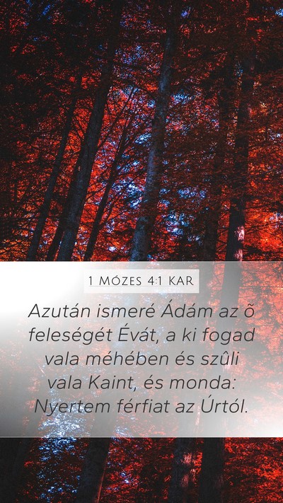 1 Mózes 4:1 KAR Mobile Phone Wallpaper - Azután ismeré Ádám az õ feleségét Évát, - Mobile Bible Verse Wallpaper