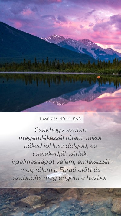 1 Mózes 40:14 KAR Mobile Phone Wallpaper - Csakhogy azután megemlékezzél rólam, mikor - Mobile Bible Verse Wallpaper