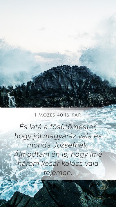 1 Mózes 40:16 KAR Mobile Phone Wallpaper - És látá a fõsütõmester, hogy jól magyaráz - Mobile Bible Verse Wallpaper