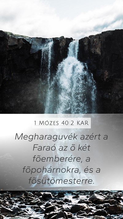 1 Mózes 40:2 KAR Mobile Phone Wallpaper - Megharaguvék azért a Faraó az õ két - Mobile Bible Verse Wallpaper