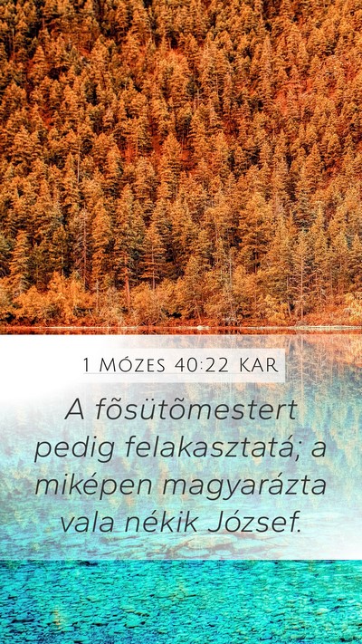 1 Mózes 40:22 KAR Mobile Phone Wallpaper - A fõsütõmestert pedig felakasztatá; a - Mobile Bible Verse Wallpaper
