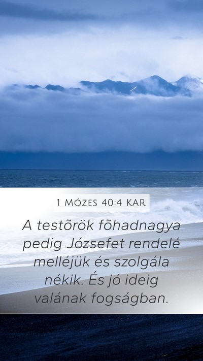 1 Mózes 40:4 KAR Mobile Phone Wallpaper - A testõrök fõhadnagya pedig Józsefet rendelé - Mobile Bible Verse Wallpaper