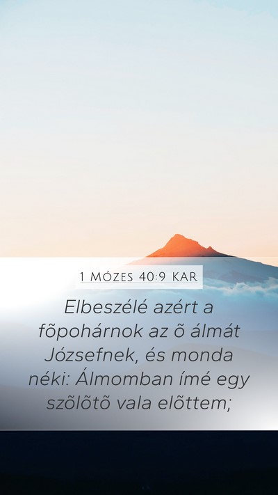 1 Mózes 40:9 KAR Mobile Phone Wallpaper - Elbeszélé azért a fõpohárnok az õ álmát - Mobile Bible Verse Wallpaper
