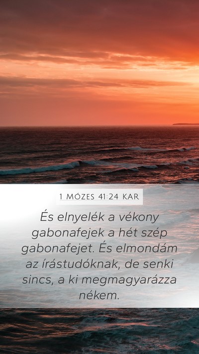 1 Mózes 41:24 KAR Mobile Phone Wallpaper - És elnyelék a vékony gabonafejek a hét szép - Mobile Bible Verse Wallpaper