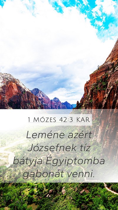1 Mózes 42:3 KAR Mobile Phone Wallpaper - Leméne azért Józsefnek tíz bátyja - Mobile Bible Verse Wallpaper