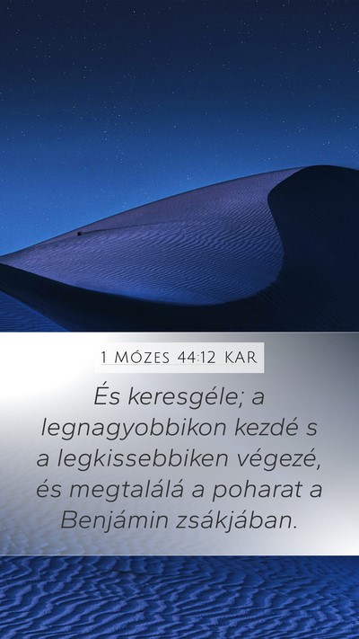 1 Mózes 44:12 KAR Mobile Phone Wallpaper - És keresgéle; a legnagyobbikon kezdé s a - Mobile Bible Verse Wallpaper