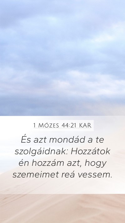 1 Mózes 44:21 KAR Mobile Phone Wallpaper - És azt mondád a te szolgáidnak: Hozzátok én - Mobile Bible Verse Wallpaper