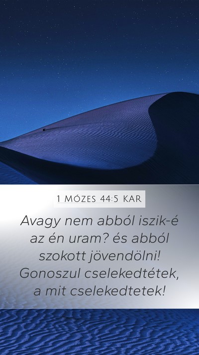 1 Mózes 44:5 KAR Mobile Phone Wallpaper - Avagy nem abból iszik-é az én uram? és abból - Mobile Bible Verse Wallpaper