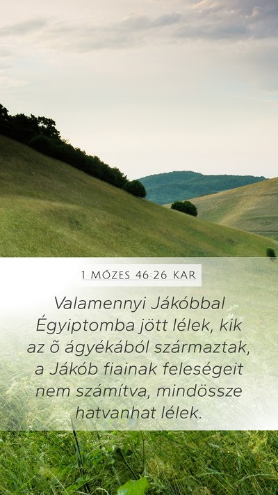 1 Mózes 46:26 KAR Mobile Phone Wallpaper - Valamennyi Jákóbbal Égyiptomba jött lélek, - Mobile Bible Verse Wallpaper