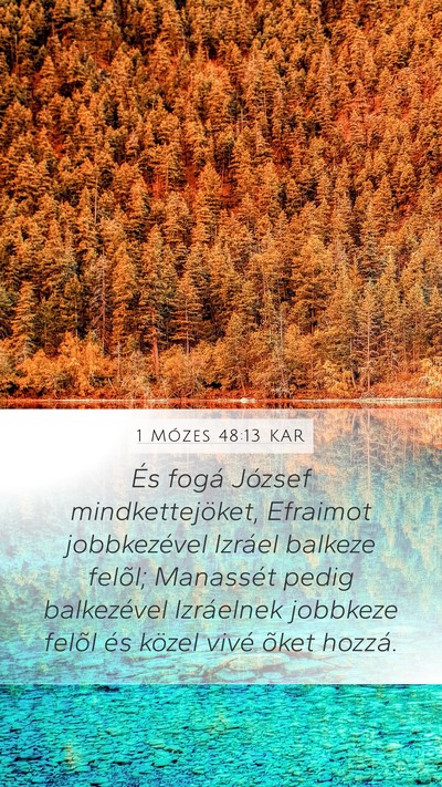 1 Mózes 48:13 KAR Mobile Phone Wallpaper - És fogá József mindkettejöket, Efraimot - Mobile Bible Verse Wallpaper