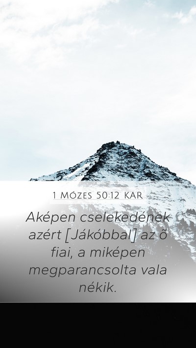 1 Mózes 50:12 KAR Mobile Phone Wallpaper - Aképen cselekedének azért [Jákóbbal] az õ - Mobile Bible Verse Wallpaper