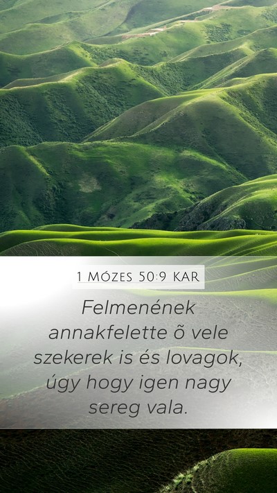 1 Mózes 50:9 KAR Mobile Phone Wallpaper - Felmenének annakfelette õ vele szekerek is és - Mobile Bible Verse Wallpaper