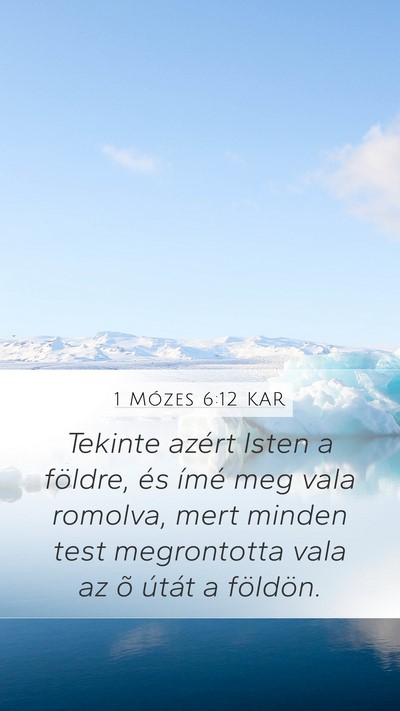 1 Mózes 6:12 KAR Mobile Phone Wallpaper - Tekinte azért Isten a földre, és ímé meg - Mobile Bible Verse Wallpaper