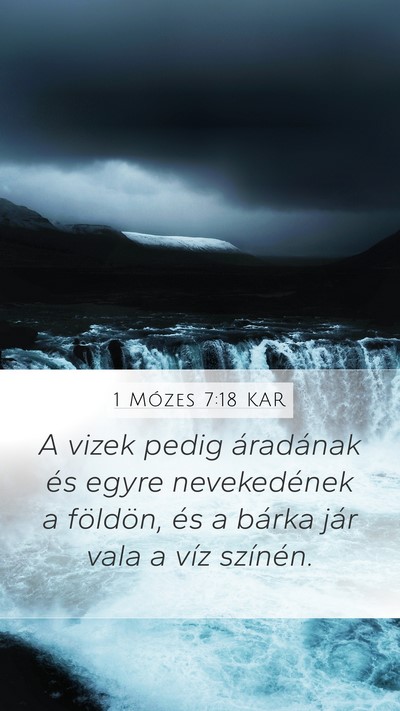 1 Mózes 7:18 KAR Mobile Phone Wallpaper - A vizek pedig áradának és egyre nevekedének a - Mobile Bible Verse Wallpaper