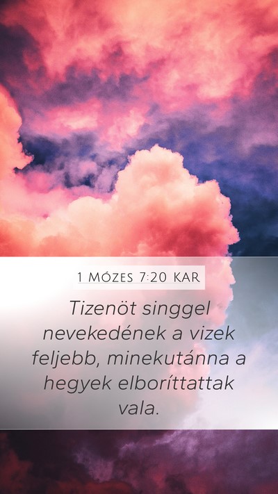 1 Mózes 7:20 KAR Mobile Phone Wallpaper - Tizenöt singgel nevekedének a vizek feljebb, - Mobile Bible Verse Wallpaper